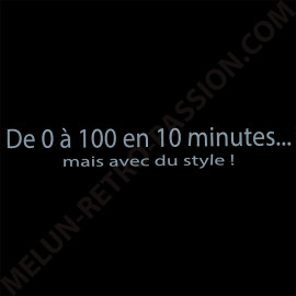 AUTOCOLLANT "DE 0 A 100 EN 10 MINUTES MAIS AVEC DU STYLE !"